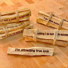 Load image into Gallery viewer, Engraved Affirmation Palo Santo Sticks | Ethically Sourced Aromatic Wood | Inspire Positivity & Mindfulness